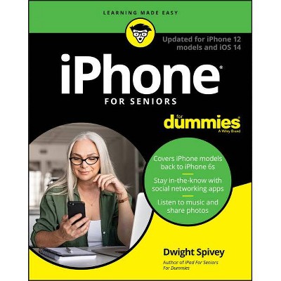 IPhone for Seniors for Dummies - 10th Edition by  Dwight Spivey (Paperback)