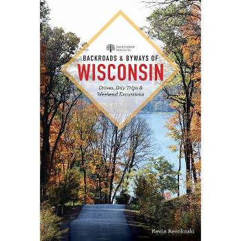 Backroads & Byways of Wisconsin - 2nd Edition by  Kevin Revolinski (Paperback)