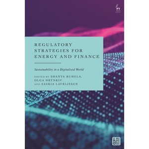 Regulatory Strategies for Energy and Finance - by  Shanya Ruhela & Olga Hrynkiv & Saskia Lavrijssen (Hardcover) - 1 of 1