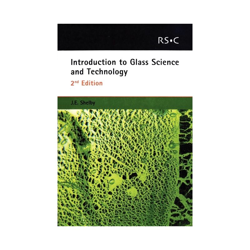 Introduction to Glass Science and Technology - 2nd Edition by  James E Shelby (Paperback), 1 of 2