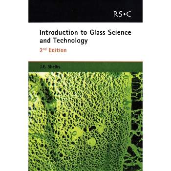 Introduction to Glass Science and Technology - 2nd Edition by  James E Shelby (Paperback)