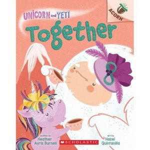 Together: An Acorn Book (Unicorn and Yeti #6) - by Heather Ayris Burnell - 1 of 1