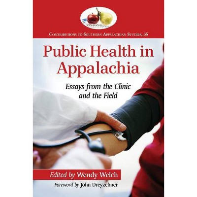 Public Health in Appalachia - (Contributions to Southern Appalachian Studies) by  Wendy Welch (Paperback)