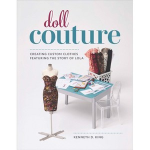 Doll Couture - by  Kenneth D King (Paperback) - 1 of 1