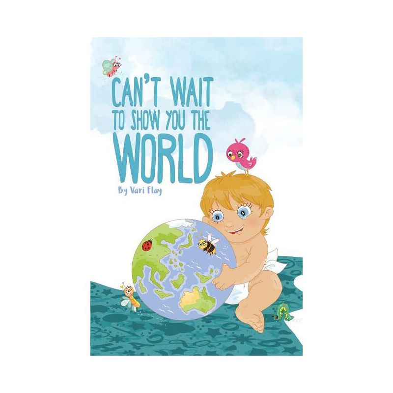 Can't Wait to Show You the World - by  Vari Flay (Paperback), 1 of 2