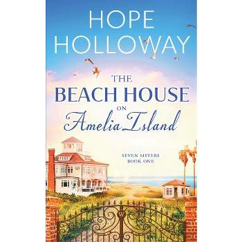 The Beach House on Amelia Island - (Seven Sisters) by  Hope Holloway (Paperback)