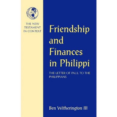 Friendship and Finances in Philippi - by  Ben Witherington III (Paperback)