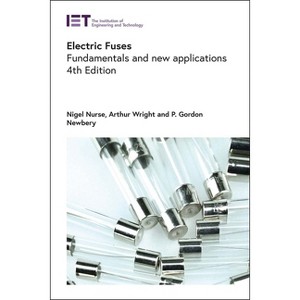 Electric Fuses - (Energy Engineering) 4th Edition by  Nigel Nurse & Arthur Wright & P Gordon Newbery (Hardcover) - 1 of 1