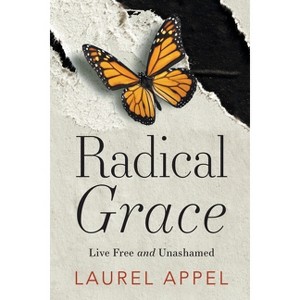 Radical Grace - by  Laurel Appel (Paperback) - 1 of 1