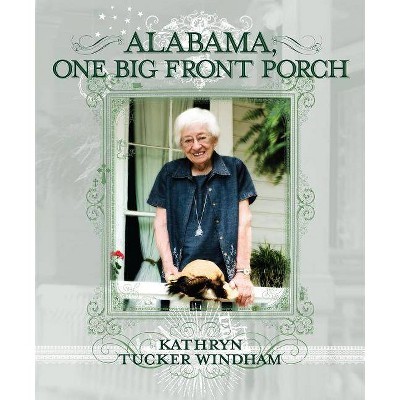 Alabama, One Big Front Porch - by  Kathryn Tucker Windham (Paperback)