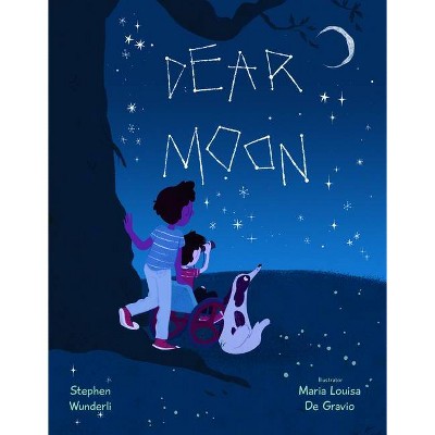 Dear Moon - by  Stephen Wunderli (Hardcover)