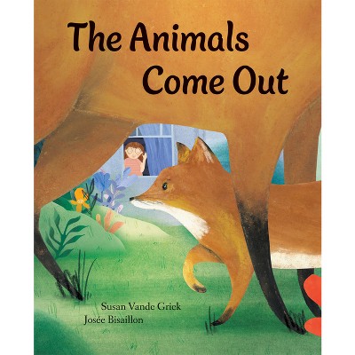 The Animals Come Out - by  Susan Vande Griek (Hardcover)