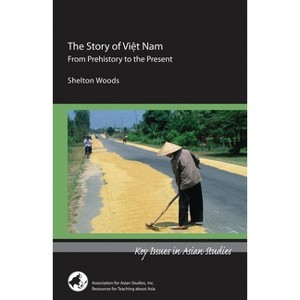 The Story of Viet Nam - (Key Issues in Asian Studies) by  Shelton Woods (Paperback) - 1 of 1