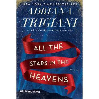 All the Stars in the Heavens - by  Adriana Trigiani (Hardcover)