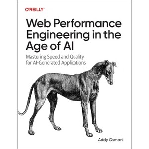 Web Performance Engineering in the Age of AI - by  Addy Osmani (Paperback) - 1 of 1