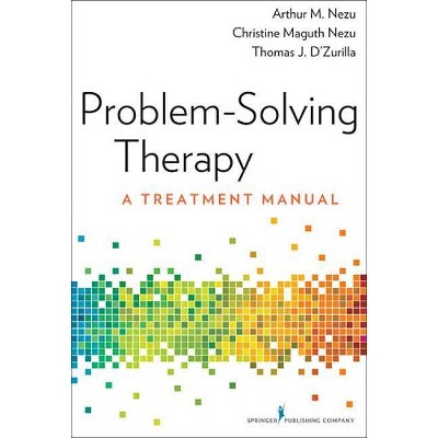Problem-Solving Therapy - by  Arthur M Nezu & Christine Maguth Nezu & Thomas D'Zurilla (Paperback)