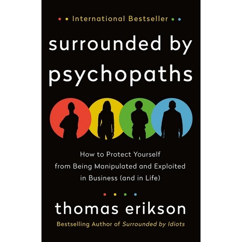 Surrounded By Psychopaths - (surrounded By Idiots) By Thomas Erikson  (hardcover) : Target