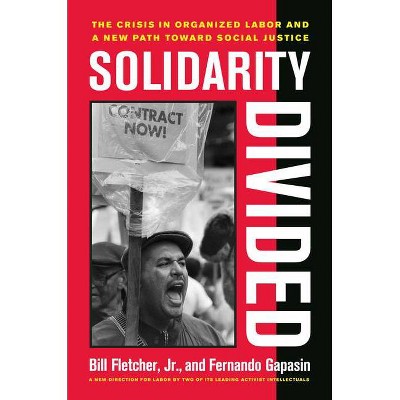 Solidarity Divided - by  Bill Fletcher & Fernando Gapasin (Paperback)