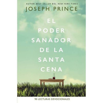 El Poder Sanador de la Santa Cena - by  Joseph Prince (Paperback)