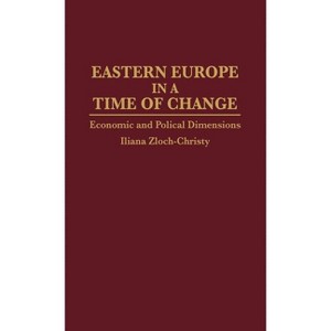 Eastern Europe in a Time of Change - by  Iliana Zloch-Christy (Hardcover) - 1 of 1