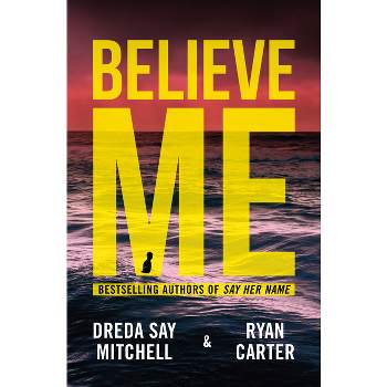 Believe Me - by  Dreda Say Mitchell & Ryan Carter (Paperback)