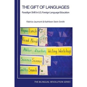 The Gift of Languages - (Bilingual Revolution) by  Fabrice Jaumont & Kathleen Stein-Smith (Paperback) - 1 of 1