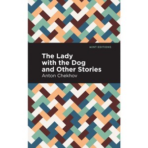 The Lady with the Dog and Other Stories - (Mint Editions (Short Story Collections and Anthologies)) by  Anton Chekhov (Hardcover) - 1 of 1