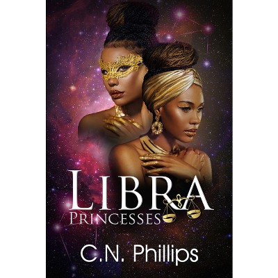 Libra Princesses - by  C N Phillips (Paperback)