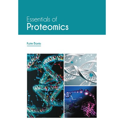 Essentials of Proteomics - by  Kate Banks (Hardcover)
