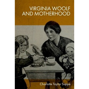 Virginia Woolf and Motherhood - by Charlotte Taylor Suppé - 1 of 1