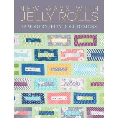 New Ways with Jelly Rolls - by  Pam Lintott & Nicky Lintott (Paperback)