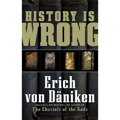 History Is Wrong - by  Erich Von Daniken (Paperback)