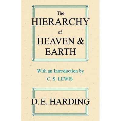 The Hierarchy of Heaven and Earth (abridged) - by  Douglas Edison Harding (Paperback)