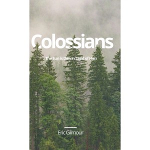 Colossians - by  Eric Gilmour (Hardcover) - 1 of 1