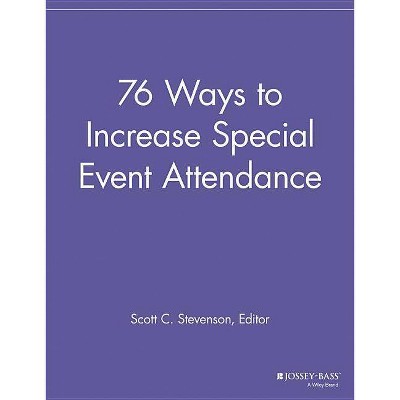 76 Ways to Increase Special Event Attendance - (Special Events Galore) by  Scott C Stevenson (Paperback)