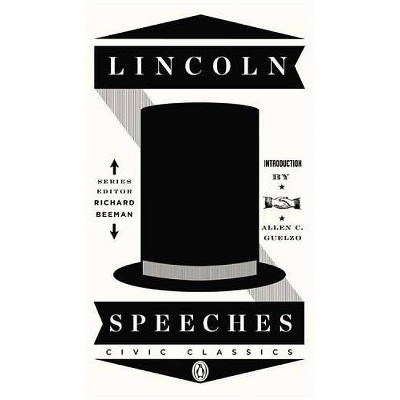 Lincoln Speeches - (Penguin Civic Classics) by  Abraham Lincoln (Paperback)