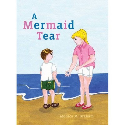 A Mermaid Tear - by  Monica M Graham (Paperback)