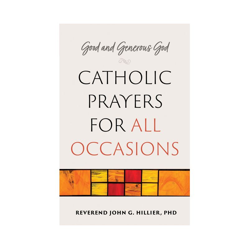 Good and Generous God: Catholic Prayers for All Occasions - by  Rev John G Hillier (Paperback), 1 of 2