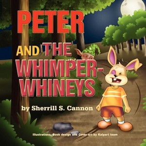 Peter and the Whimper-Whineys - by  Sherrill S Cannon (Paperback) - 1 of 1
