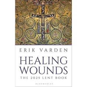 Healing Wounds - by  Erik Varden (Paperback) - 1 of 1