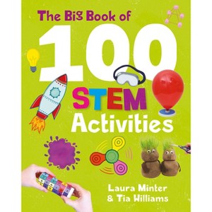 The Big Book of 100 Stem Activities - by  Laura Minter & Tia Williams (Paperback) - 1 of 1