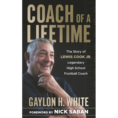 Coach of a Lifetime - by  Gaylon H White (Hardcover)