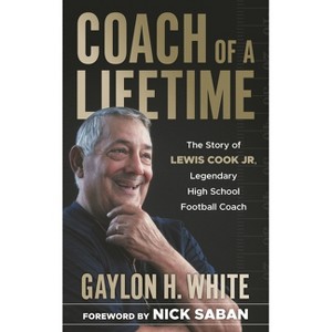 Coach of a Lifetime - by  Gaylon H White (Hardcover) - 1 of 1