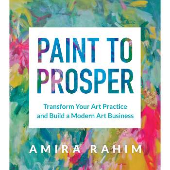 Paint to Prosper - by  Amira Rahim (Paperback)
