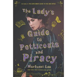 Lady's Guide to Petticoats and Piracy -  by Mackenzi Lee (Hardcover) - 1 of 1