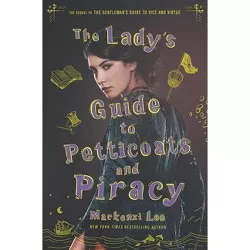 Lady's Guide to Petticoats and Piracy -  by Mackenzi Lee (Hardcover)
