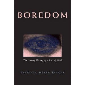 Boredom - by  Patricia Meyer Spacks (Paperback) - 1 of 1