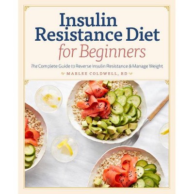 Insulin Resistance Diet for Beginners - by  Marlee Coldwell (Paperback)