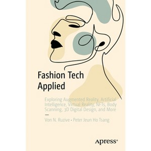 Fashion Tech Applied - by  Von N Ruzive & Peter Jeun Ho Tsang (Paperback) - 1 of 1