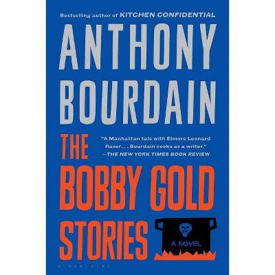 The Bobby Gold Stories - by  Anthony Bourdain (Paperback)